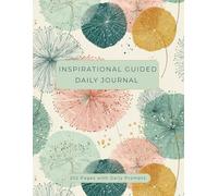 Inspirational Guided Daily Journal: 202-Pages for Mindfulness, Emotional Clarity, Gratitude and Intentional Living