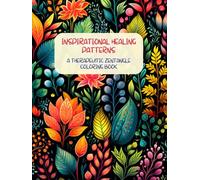 Inspirational Healing Patterns - A Therapeutic Zentangle Coloring Book for Adults: 40 Soothing Patterns for Stroke, Dementia, Trauma or Alzheimer ... Inner Peace, Relaxation and Stress Relief