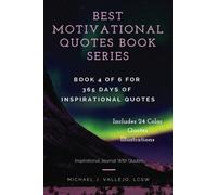 Inspirational Journal With Quotes: Best Motivational Quotes Book Series: Book 4 of 6 for 365 Days of Inspirational Quotes Journal (Includes 24 Color Quotes Illustrations) SUCCESS Quotes: Volume 4