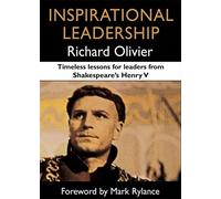 Inspirational Leadership: Timeless Lessons for Leaders from Shakespeare's Henry V