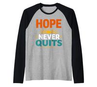 Inspirational Motivation Positive Mindset Hope Never Quits Maglia con Maniche Raglan