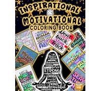 Inspirational & Motivational Quotes Coloring Book for Adults: Uplifting Designs to Spark Good Vibes, Positive Energy, and Stress Relief: Color Your ... and FeelAffirmations for Peace, Positivity.