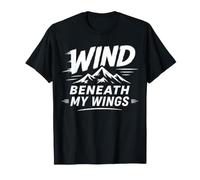 Inspirational Mountain Quote Wind Beneath My Wings Maglietta