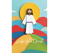 Inspirational Notebook: Look Unto Christ | 2025 LDS Youth Theme | Cute Cut Paper Jesus in Front of Sun and on a Colorful Mountain | Red, blue, purple, ... ruled | 6 X 9 | For teens, adults, children