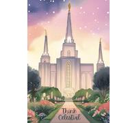 Inspirational Notebook: Think Celestial | Quote From Russell M Nelson | Picture of Temple | 100 pages college ruled | 6 X 9 | For teens, adults, children