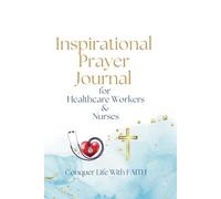 Inspirational Prayer Journal for Healthcare Workers & Nurses: Conquer Life With FAITH