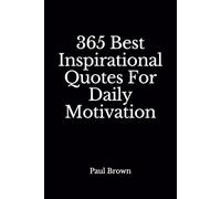 Inspirational Quotes: 365 Best Inspirational Quotes For Daily Motivation