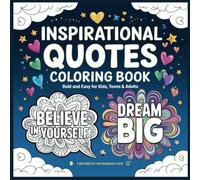 Inspirational Quotes Coloring Book: Bold and Easy for Kids, Teens & Adults: 104 Pages of Motivational and Positive Quotes to Color and Enjoy!
