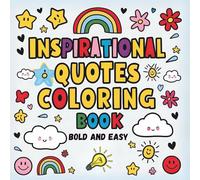 Inspirational Quotes Coloring Book Bold and Easy for Kids, Teens, and Adults & Seniors: Mindfulness Coloring Pages with Positive Affirmations , Big ... for Relaxation, Motivation and Stress Relief