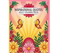 INSPIRATIONAL QUOTES COLORING BOOK FOR ADULTS: POSITIVE VIBES MOTIVATIONAL QUOTATIONS TO INSPIRE AND UPLIFT