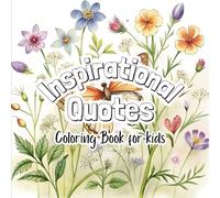 Inspirational Quotes Coloring Book for Kids: A Fun and Creative Journey Through Positive Thoughts and Imaginative Art.