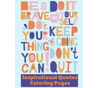 Inspirational Quotes Coloring Pages - Multiple positive quotes coloring pages: Large Size 8.5" X 11", 50 pages, 24 unique designs positive quotes coloring pages, A Motivational Adult Coloring Book.
