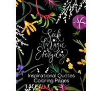 Inspirational Quotes Coloring Pages - Seek Magic Everyday: Large Print 8.5" X 11", 50 pages, 24 unique designs, positive quotes coloring pages, A Motivational Adult Coloring Book