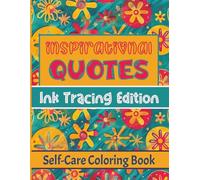 Inspirational Quotes for Caregivers Self-Care Coloring Book Ink Tracing Edition: Encouragement to Help with Daily Stress and Relaxation