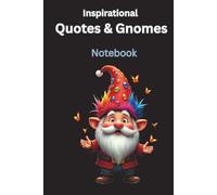 Inspirational Quotes & Gnomes. Notebook: Whimsical Wisdom serie - Blank Sketchbook, Hardcover, 6x9, 112 pages, small gnome sketch + inspirational quote on every sheet