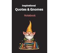 Inspirational Quotes & Gnomes. Notebook: Whimsical Wisdom Series - Dot Grid, Paperback, 6x9 in, 112 pages, small gnome sketch + inspirational quote on every sheet