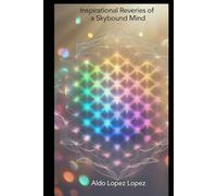 Inspirational Reveries of a Skybound Mind: A Collection of Philosophical and Existential Poetry