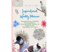 Inspirational Weekly Planner: Breathtaking Wildlife Photography, Motivational Quotes & Reflections, Mandalas to Color