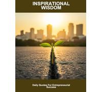 Inspirational Wisdom: Daily Quotes For Entrepreneurial Success