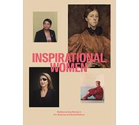 Inspirational Women: Rediscovering Stories in Art, Science and Social Reform