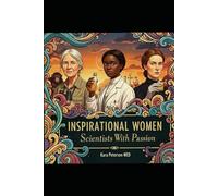Inspirational Women: Scientists With Passion