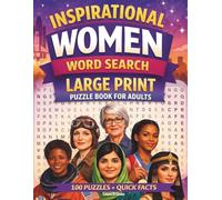 Inspirational Women Word Search Large Print Puzzle Book for Adults: 100 Engaging Puzzles Featuring Famous Women in History, Science, Sports, and Culture