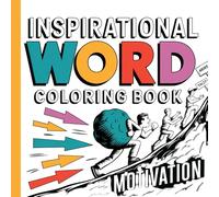 Inspirational Word Coloring Book: 41 Positive Quotes and Motivational Designs for Relaxation, Mindfulness & Creativity - Uplifting Coloring Pages for Teens and Adults