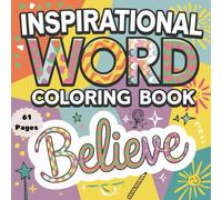 Inspirational Word Coloring Book: Believe: 61 Pages of Uplifting Words and Relaxing Designs for Positivity