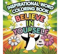 Inspirational Word Coloring Book: Believe in Yourself: 50 Motivational & Uplifting Pages for Relaxation and Self-Confidence