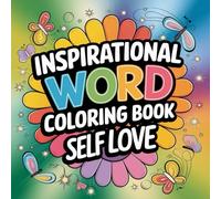 inspirational word coloring book self love: A Relaxing Coloring Book with Positive Affirmations for Stress Relief, Mindfulness, and Self-Care