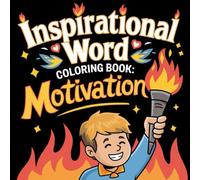 Inspirational Word Coloring Book: Uplifting Words and Positive Affirmations to Color for Relaxation and Joy: A Motivational Coloring Book Featuring ... Quotes, and Beautiful Designs for Adults