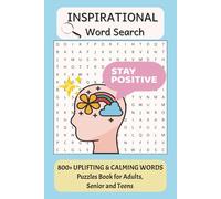 Inspirational Word Search Book: Puzzle Book about Staying Positive, Uplifting and Calming Words for Adults, Senior and Teens