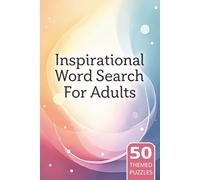 Inspirational Word Search for Adults: Nourish Your Soul & Uplift Your Spirit! Dive into This Inspiring Puzzle Book - Your Daily Boost of Positivity!