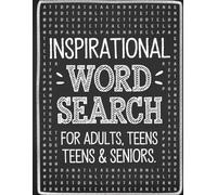 Inspirational Word Search for Adults, Teens and Seniors: Relax and Find Motivation with 200+ Uplifting Word Search Puzzles
