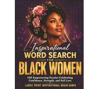 Inspirational Word Search for Black Women: 100 Empowering Puzzles Celebrating Confidence, Strength, and Self Love Large Print Inspirational Brain Games