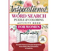Inspirational Word Search Puzzle And Adult Coloring Book For Women: Stress Relief, Mind Stimulation, Creativity, and Positive Quotes From Iconic Women of Our Past and Present.