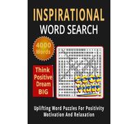 INSPIRATIONAL WORD SEARCH: Uplifting Word Puzzles for Positivity, Motivation, and Relaxation More Abut Total 127 Pages 100 Puzzles Size 6 x 9 Inch
