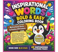 Inspirational Words Bold and Easy Coloring Book: Bold and Easy Motivational Quotes to Color for Relaxation, Confidence, and Positivity - Uplifting ... and Creative Mindfulness - Perfect for ALL...