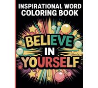 "Inspirational Words Coloring Book: Relax, Color & Uplift Your Spirit!": Small Changes for Big Results