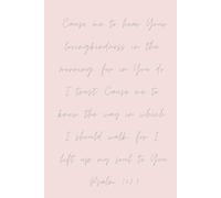 Inspirational Writing Notebook, Psalm 143:8, Light Pink, Gifts, Women, Prayer Journal, Notes,130 lined pages, Size 6x9: Diary, Christian,Teen, Mom, ... Paper, Scripture, Organization, Business