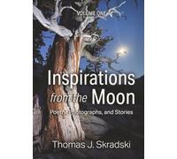 Inspirations from the Moon - Volume One: Poetry, Photographs, and Stories