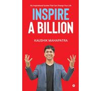 Inspire a Billion: My Inspirational Quotes That Can Change Your Life
