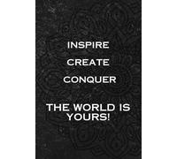 Inspire Create Conquer The World Is Yours: Elegant Notebook, Positive Affirmations Inspirational, Lined