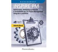Inspire PM. Innovazione, intelligenza artificiale e sostenibilità per un Project Management integrato e predittivo