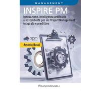 Inspire PM. Innovazione, intelligenza artificiale e sostenibilità per un Project Management integrato e predittivo