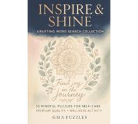 Inspire & Shine: Uplifting Word Search Collection: 55 Mindful Puzzles for Self-Care and Personal Growth - Easy-to-Read Inspirational Word Games for ... Gift for Vacations, Holidays and Free Times.