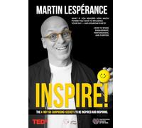 INSPIRE: The 4 not-so-surprising secrets to be inspired and inspiring.