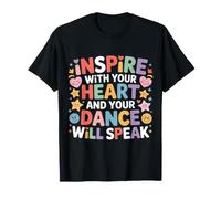 Inspire with Your Heart And Your Dance Will Speak - Maglietta