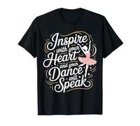 Inspire with Your Heart And Your Dance Will Speak - Maglietta