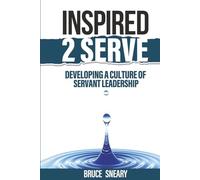 Inspired 2 Serve: Developing a Culture of Servant Leadership